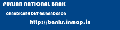 PUNJAB NATIONAL BANK  CHANDIGARH DIST-RAJNANDGAON    banks information 